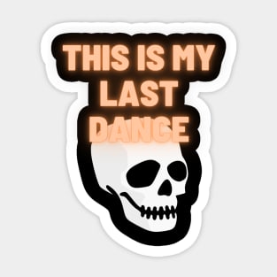 This Is My Last Dance Sticker